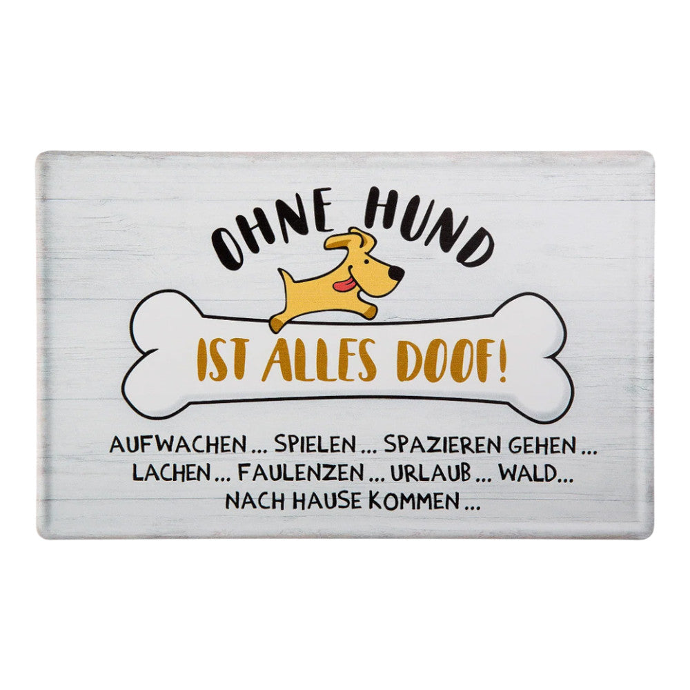 Schild Weisheit "Ohne Hund ist alles doof"