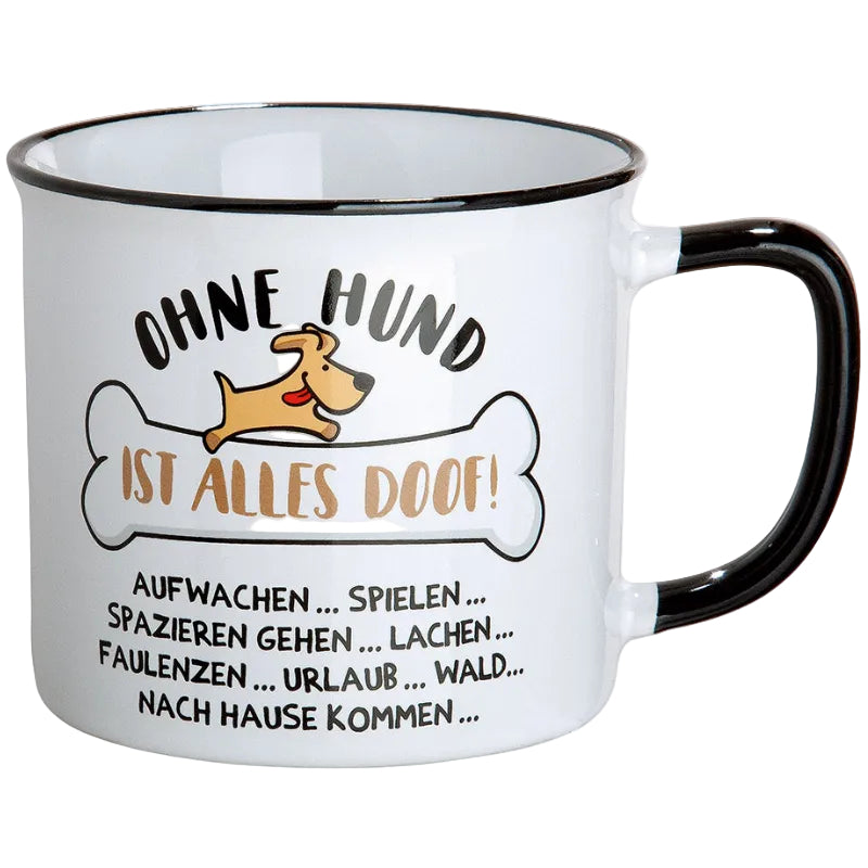 Tasse / Becher „Ohne Hund ist alles doof!“
